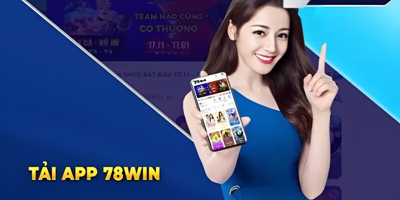 Tải app 78WIN có rất nhiều ưu điểm 