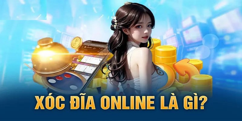 Tìm hiểu kiến thức cơ bản về game xóc đĩa online 