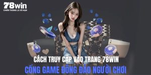 cach-truy-cap-vao-trang-78win