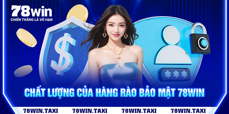 Chất lượng của hàng rào bảo mật 78win