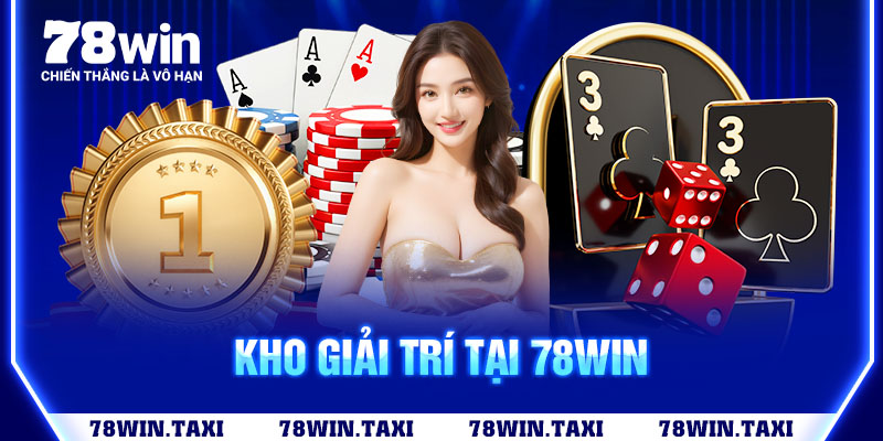 Kho giải trí tại 78win