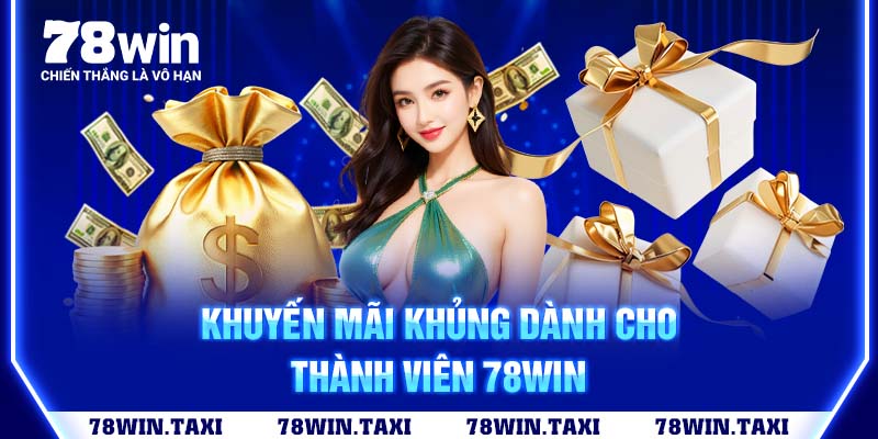 Khuyến mãi khủng dành cho thành viên 78win