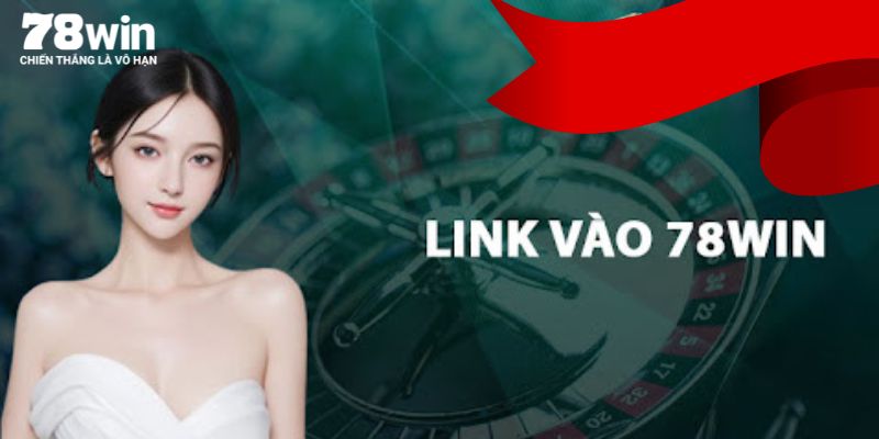 Lý do link 78WIN không vào được